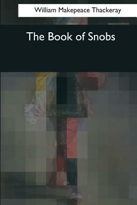 The Book of Snobs by William Makepeace Thackeray