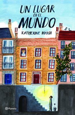 Un Lugar En El Mundo by Katherine Marsh