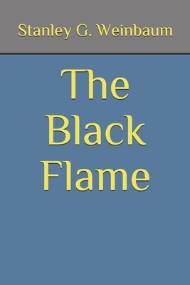 The Black Flame by Stanley G. Weinbaum