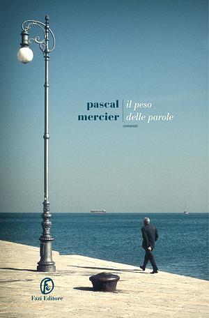 Il peso delle parole by Pascal Mercier