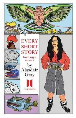 Every Short Story, 1951-2012 by Alasdair Gray