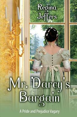 Mr. Darcy's Bargain: A Pride and Prejudice Vagary by Regina Jeffers, Sarah Callaham, A. Lady