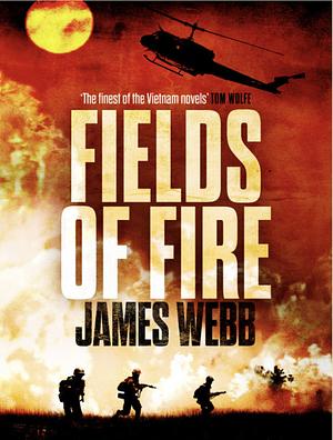 Fields of Fire by James Webb