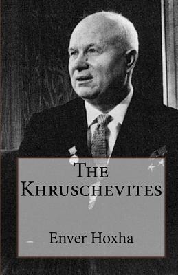 The Khruschevites by Enver Hoxha