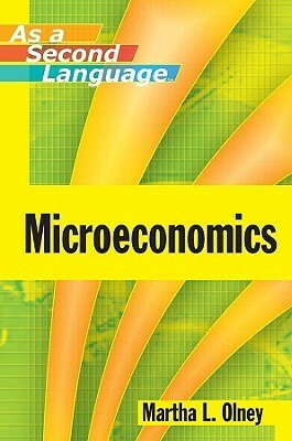 Microeconomics as a Second Language by Martha L. Olney