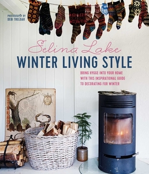 Winter Living Style: Bring Hygge Into Your Home with This Inspirational Guide to Decorating for Winter by Selina Lake