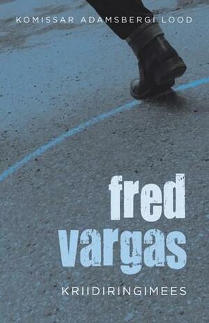 Kriidiringimees by Fred Vargas