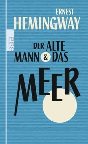 Der alte Mann und das Meer by Ernest Hemingway