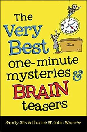 The Very Best One-Minute Mysteries and Brain Teasers by John Warner, Sandy Silverthorne