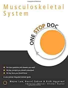 One Stop Doc Musculoskeletal System by Wayne Lam, Rishi Aggarwal, Bassel Zebian