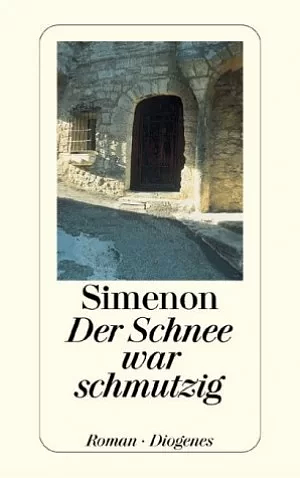 Der Schnee war schmutzig: Roman by Georges Simenon