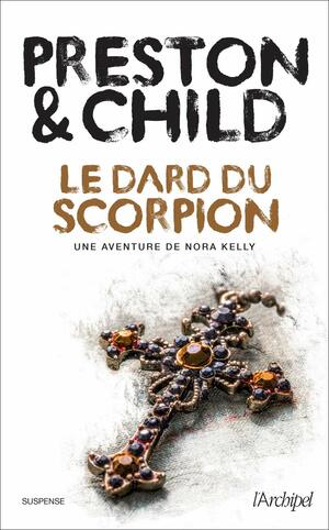 Le dard du scorpion by Douglas Preston, Lincoln Child