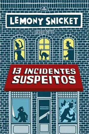 13 Incidentes Suspeitos by André Czarnobai, Lemony Snicket, Seth