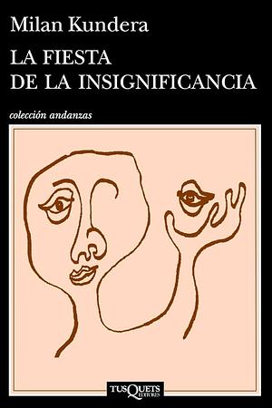 La fiesta de la insignificancia by Milan Kundera