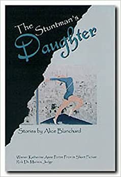 The Stuntman's Daughter and Other Stories by Alice Blanchard