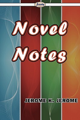 Novel Notes by Jerome K. Jerome