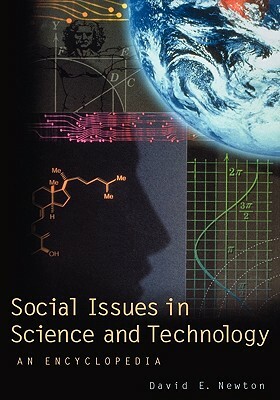 Social Issues in Science and Technology: An Encyclopedia by David E. Newton