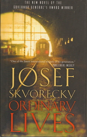 Ordinary Lives by Josef Škvorecký