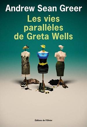 Les vies parallèles de Greta Wells by Andrew Sean Greer