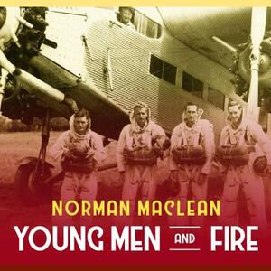 Young Men and Fire by Norman MacLean