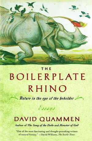 The Boilerplate Rhino: Nature in the Eye of the Beholder by David Quammen