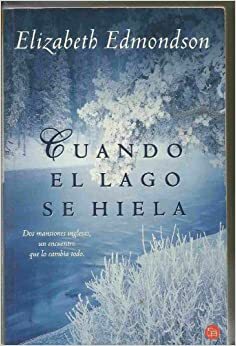 Cuando el lago se hiela by Elizabeth Edmondson