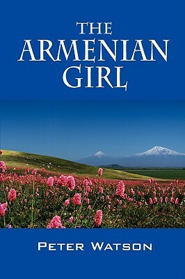 The Armenian Girl by Peter Watson
