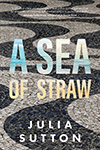 A Sea of Straw by Julia Sutton