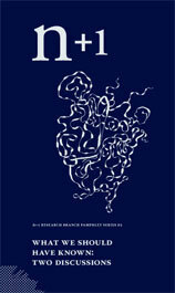 n+1; What We Should Have Known: Two Discussions by Andrew S. Jacobs, Keith Gessen, n+1