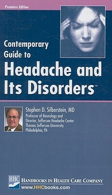 Contemporary Guide to Headache and Its Disorders by Stephen D. Silberstein