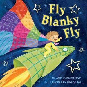 Fly Blanky Fly by Elisa Chavarri, Anne Margaret Lewis