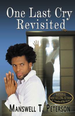One Last Cry: Revisited by Manswell T. Peterson