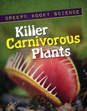 Killer Carnivorous Plants by Nathan Aaseng