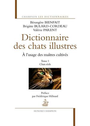 Dictionnaire des chats illustres à l'usage des maîtres cultivés: Tome 1, Chats réels by Brigitte Bulard-Cordeau, Frédérique Hébrard, Valérie Parent, Bérangère Bienfait