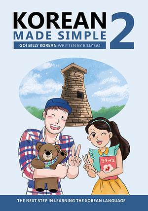 Korean Made Simple 2: The Next Step in Learning the Korean Language by Billy Go