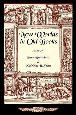 New Worlds in Old Books by Madeleine B. Stern, Leona Rostenberg
