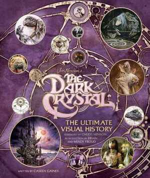The Dark Crystal: The Ultimate Visual History by Caseen Gaines
