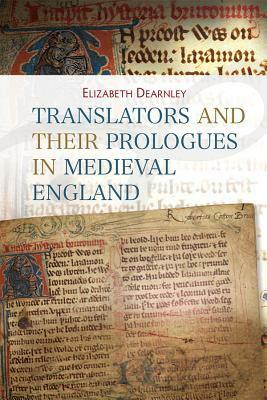 Translators and Their Prologues in Medieval England by Elizabeth Dearnley
