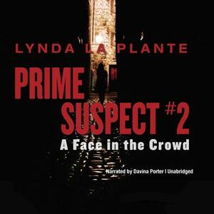 Prime Suspect #2: A Face in the Crowd by Lynda La Plante