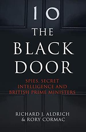 Black Door Spies & Secret Intelligence by Rory Cormac, Richard Aldrich, Richard Aldrich