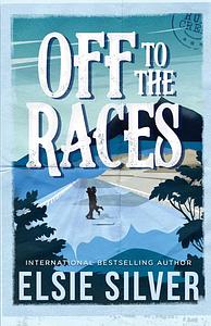 Off to the Races by Elsie Silver