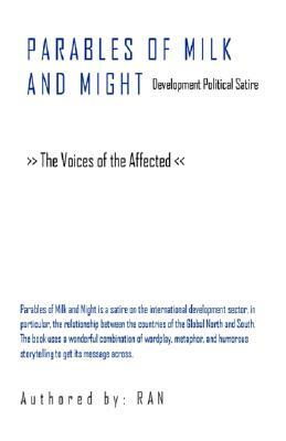 Parables of Milk and Might: Development Political Satire - The Voices of the Affected by Ran