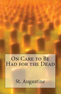 On Care to Be Had for the Dead by Saint Augustine