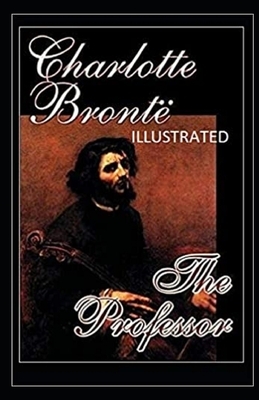 The Professor Illustrated by Charlotte Brontë