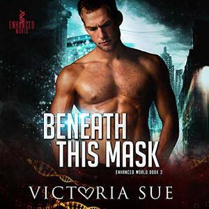 Beneath This Mask by Victoria Sue