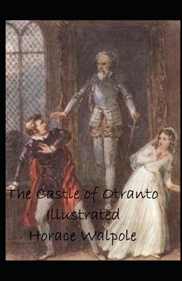 The Castle of Otranto Illustrated by Horace Walpole