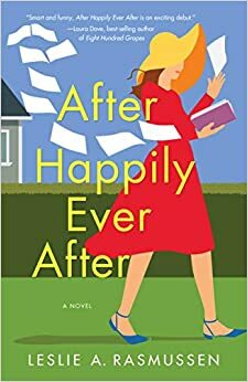 After Happily Ever After - A Novel by Leslie A. Rasmussen