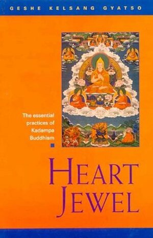 Heart Jewel: A Commentary to the Essential Practice of the New Kadampa Tradition of Mahayana Buddhism by Kelsang Gyatso