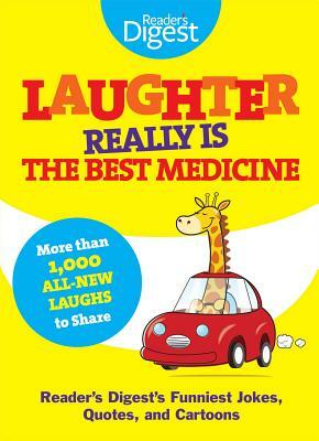 Laughter Really Is the Best Medicine: America's Funniest Jokes, Stories, and Cartoons by Editors of Reader's Digest