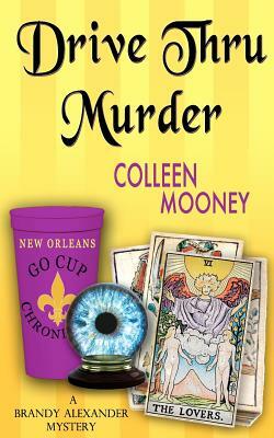 Drive Thru Murder by Colleen Mooney